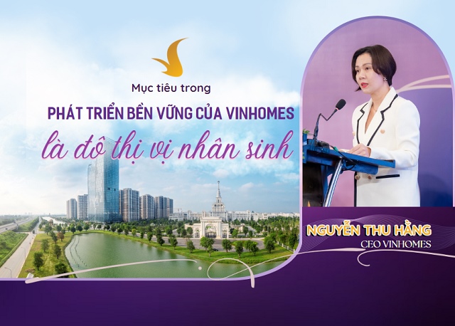 CEO Nguyễn Thu Hằng: Mục tiêu trong phát triển bền vững của Vinhomes là đô thị vị nhân sinh