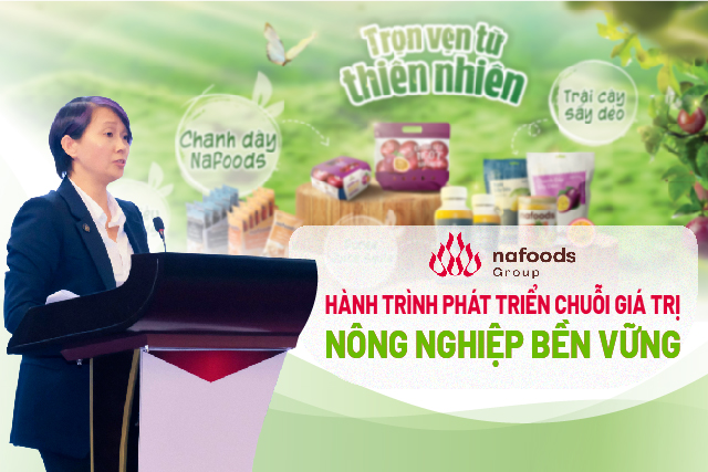 Nafoods: Hành trình phát triển chuỗi giá trị nông nghiệp bền vững