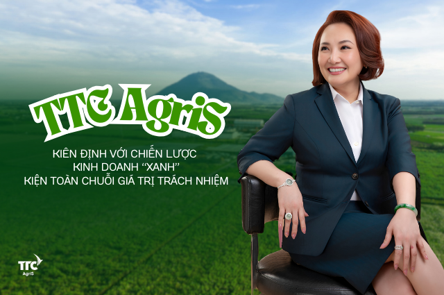 Chủ tịch Đặng Huỳnh Ức My: TTC AgriS kiên định với chiến lược kinh doanh “xanh”, kiện toàn chuỗi giá trị trách nhiệm